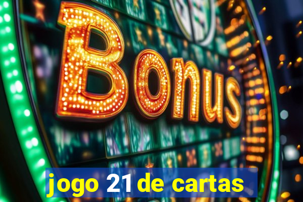 jogo 21 de cartas